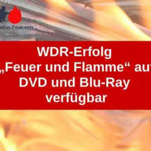 WDR-Erfolg "Feuer und Flamme - Mit Feuerwehrmännern im Einsatz" auf DVD und Blu-Ray verfügbar