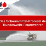 Das Schaummittel-Problem der Bundeswehr-Feuerwehren