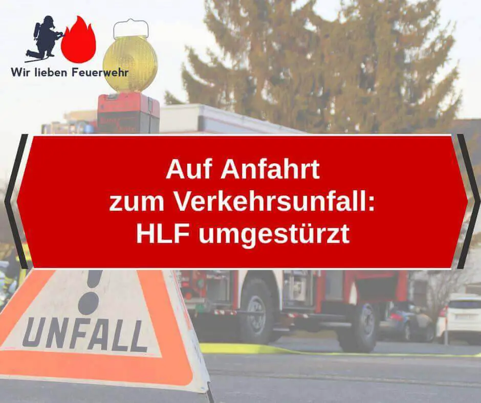 Auf Anfahrt zum Verkehrsunfall: HLF umgestürzt