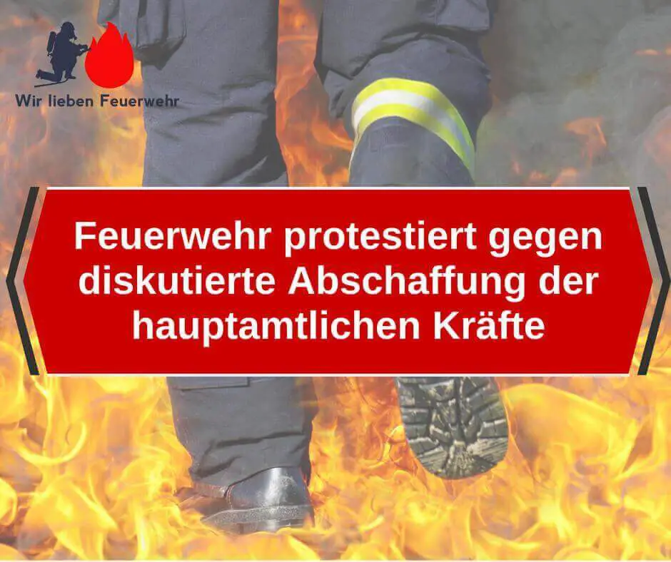 Feuerwehr protestiert gegen diskutierte Abschaffung der hauptamtlichen Kräfte