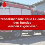 Niedersachsen: neue LF-KatS des Bundes werden zugewiesen