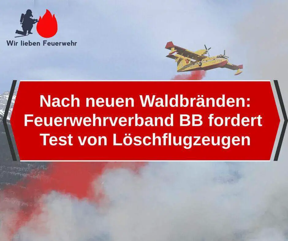 Nach neuen Waldbränden: Feuerwehrverband Brandenburg fordert Test von Löschflugzeugen