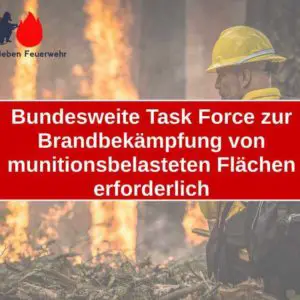 Bundesweite Task Force zur Brandbekämpfung von munitionsbelasteten Flächen erforderlich