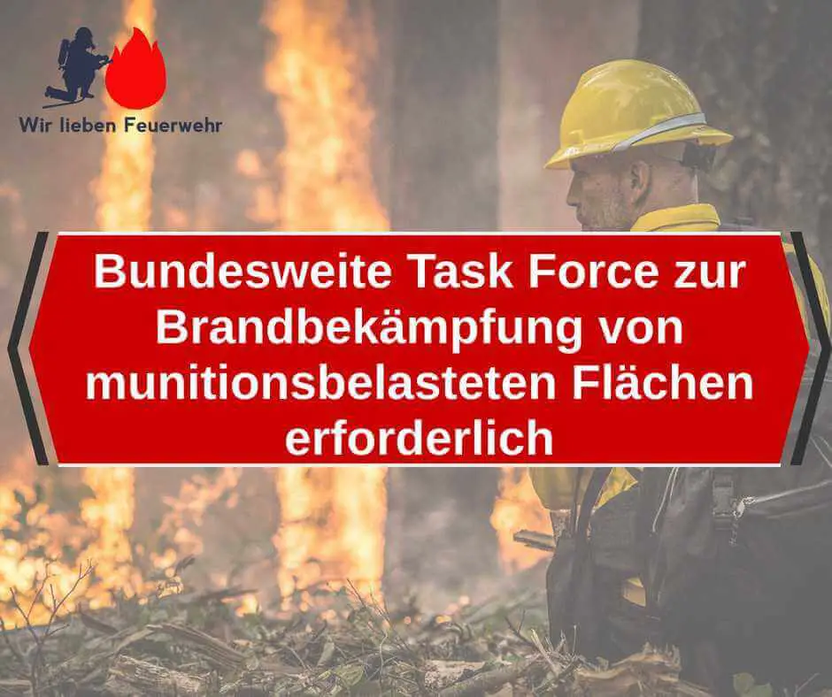 Bundesweite Task Force zur Brandbekämpfung von munitionsbelasteten Flächen erforderlich
