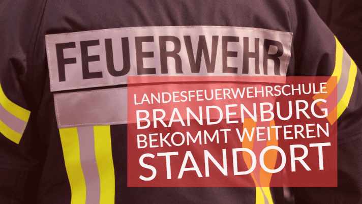 Landesfeuerwehrschule Brandenburg bekommt weiteren Standort