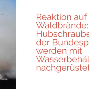 Reaktion auf Waldbrände: Hubschrauber der Bundespolizei werden mit Wasserbehältern nachgerüstet